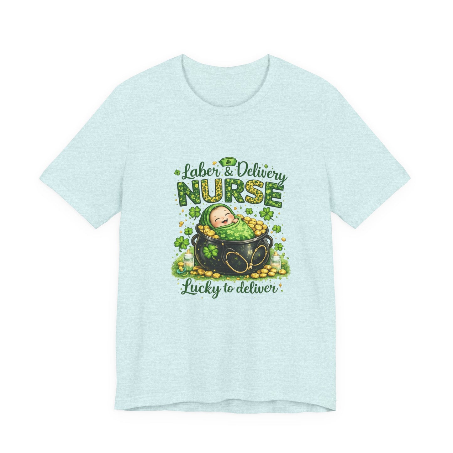 Labor & Delivery Nurse "Lucky to Deliver" T-Shirt
