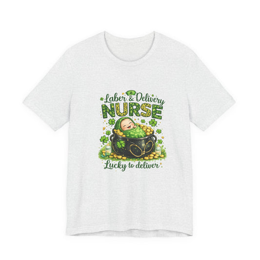 Labor & Delivery Nurse "Lucky to Deliver" T-Shirt