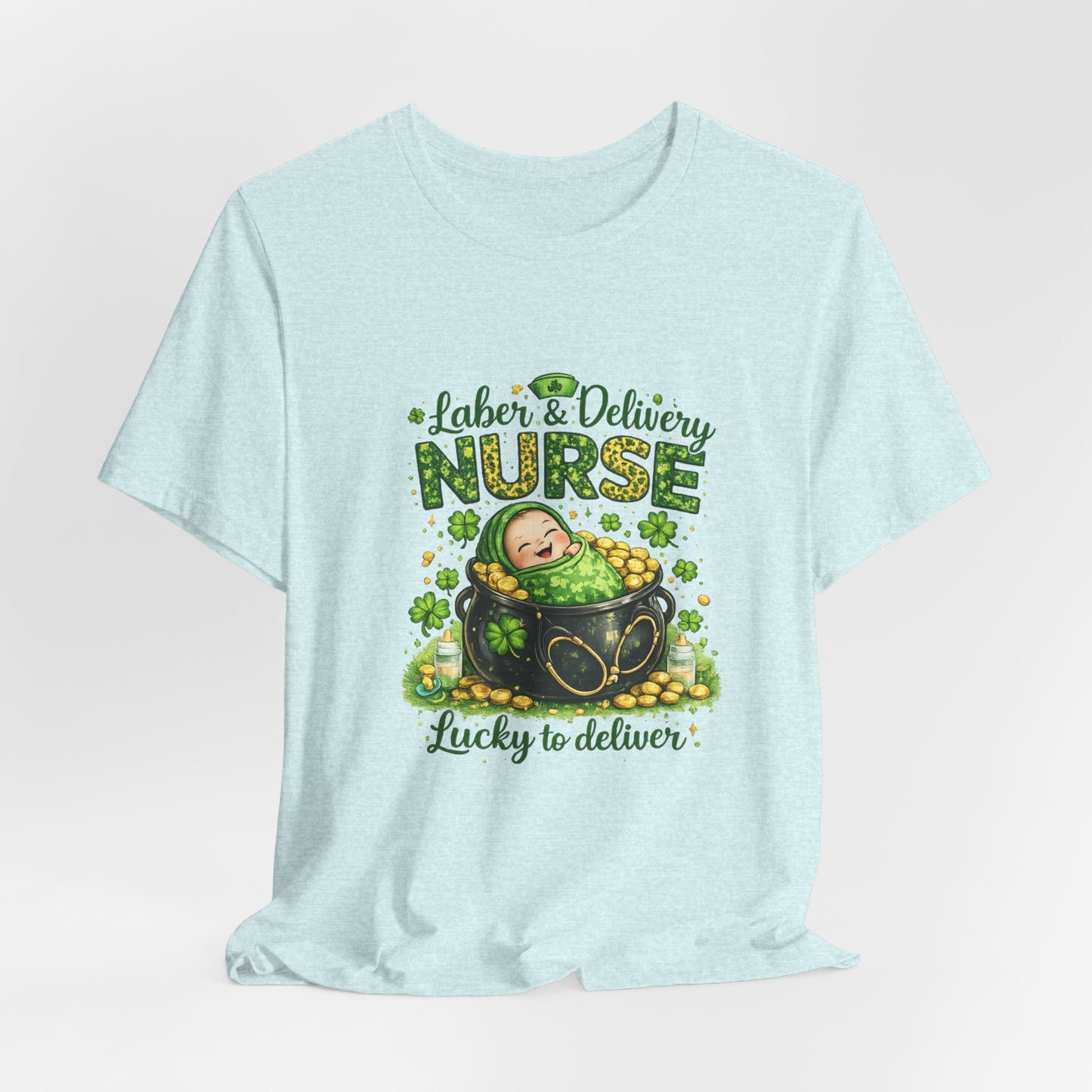 Labor & Delivery Nurse "Lucky to Deliver" T-Shirt