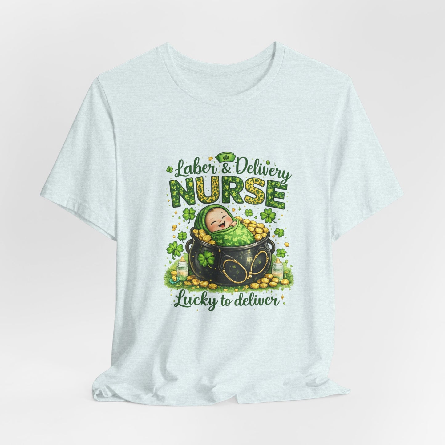 Labor & Delivery Nurse "Lucky to Deliver" T-Shirt