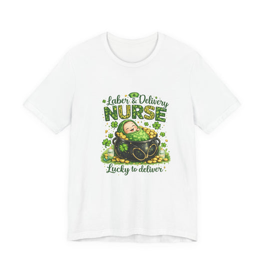Labor & Delivery Nurse "Lucky to Deliver" T-Shirt