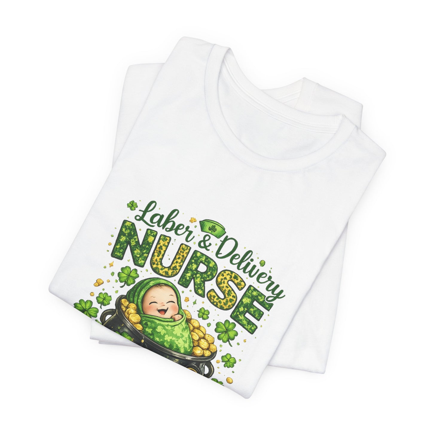Labor & Delivery Nurse "Lucky to Deliver" T-Shirt
